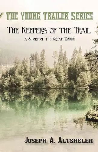 The Keepers of the Trail, a Story of the Great Woods cover