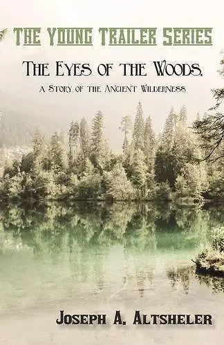 The Eyes of the Woods, a Story of the Ancient Wilderness cover