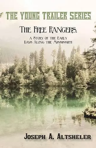 The Free Rangers, a Story of the Early Days Along the Mississippi cover