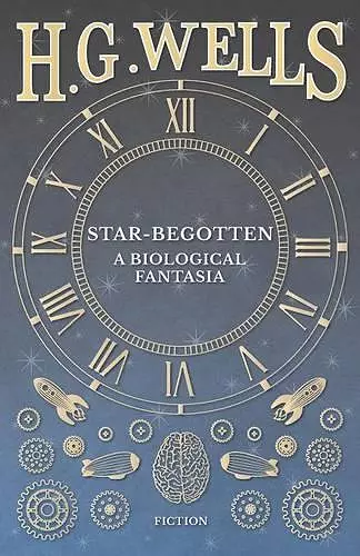 Star-Begotten - A Biological Fantasia cover