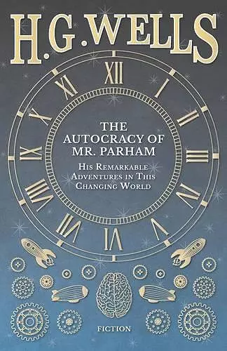 The Autocracy of Mr. Parham - His Remarkable Adventures in This Changing World cover