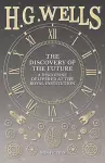The Discovery of the Future - A Discourse Delivered at the Royal Institution cover