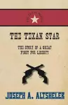 The Texan Star - The Story of a Great Fight For Liberty cover
