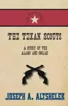 The Texan Scouts - A Story of the Alamo and Goliad cover