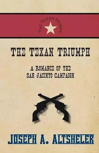 The Texan Triumph - A Romance of the San Jacinto Campaign cover
