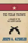 The Texan Triumph - A Romance of the San Jacinto Campaign cover