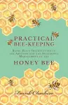 Practical Bee-Keeping - Being Plain Instructions to the Amateur for the Successful Management of the Honey Bee cover