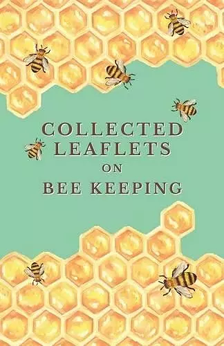 Collected Leaflets on Bee Keeping cover