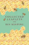Collected Leaflets on Bee Keeping cover