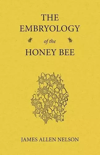 The Embryology of the Honey Bee cover