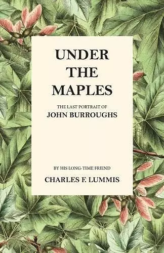 Under the Maples - The Last Portrait of John Burroughs cover