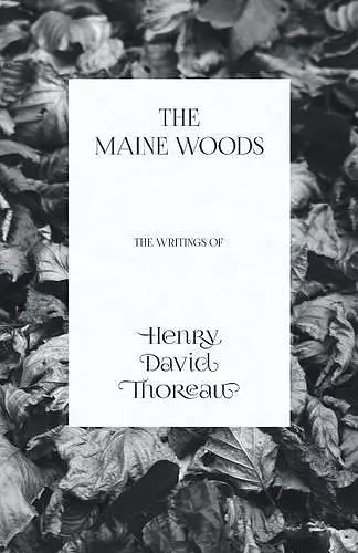 The Maine Woods - The Writings of Henry David Thoreau cover