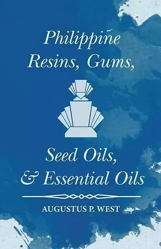 Philippine Resins, Gums, Seed Oils, and Essential Oils cover