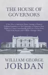 The House of Governors - A New Idea in American Politics Aiming to Promote Uniform Legislation on Vital Questions cover