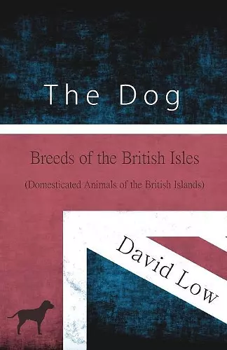 The Dog - Breeds of the British Isles (Domesticated Animals of the British Islands) cover