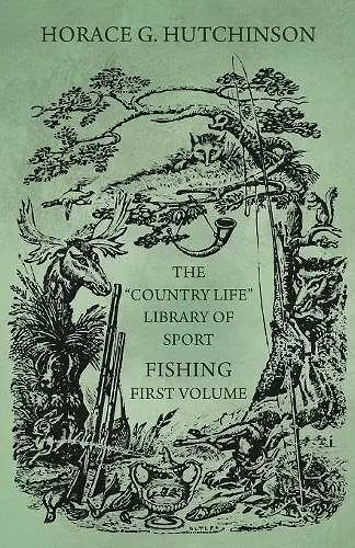 The Country Life Library of Sport - Fishing - First Volume cover