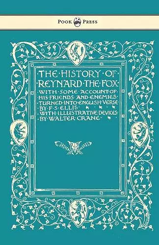 The History of Reynard the Fox with Some Account of His Friends and Enemies Turned into English Verse - Illustrated by Walter Crane cover