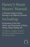 Haney's Horse Shoers' Manual - A Practical Guide to Horse Shoeing in its Different Varieties cover