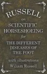 Russell on Scientific Horseshoeing for the Different Diseases of the Foot with Illustrations cover