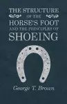 The Structure of the Horse's Foot and the Principles of Shoeing cover