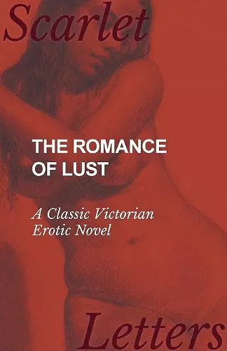 The Romance of Lust - A Classic Victorian Erotic Novel cover