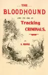 The Bloodhound and its use in Tracking Criminals cover