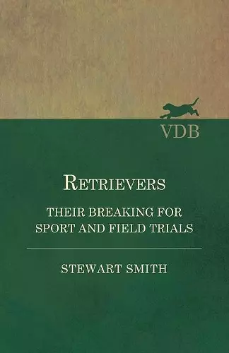 Retrievers - Their Breaking for Sport and Field Trials cover