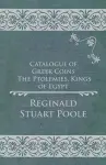 Catalogue of Greek Coins - The Ptolemies, Kings of Egypt cover