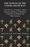 The Genesis of the Earth and of Man - Or the History of Creation, and the Antiquity and Races of Mankind, Considered on Biblical and Other Grounds cover