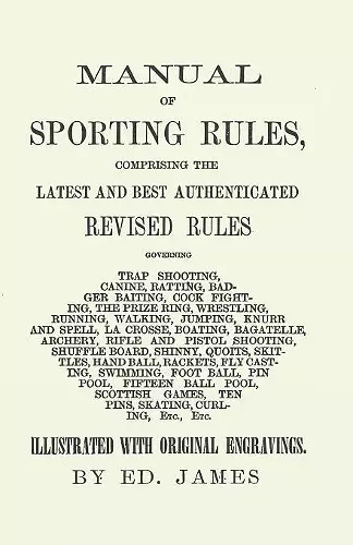 Manual of Sporting Rules, Comprising the Latest and Best Authenticated Revised Rules, Governing cover