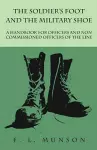 The Soldier's Foot and the Military Shoe - A Handbook for Officers and Non commissioned Officers of the Line cover