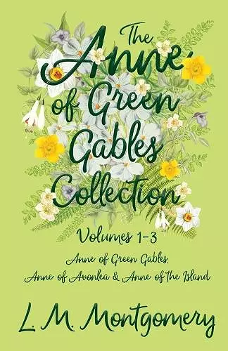 The Anne of Green Gables Collection;Volumes 1-3 (Anne of Green Gables, Anne of Avonlea and Anne of the Island) cover