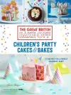 Great British Bake Off: Children's Party Cakes & Bakes cover