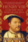 Henry VIII and the men who made him cover