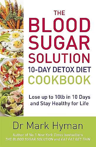 The Blood Sugar Solution 10-Day Detox Diet Cookbook cover