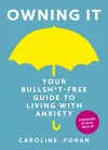 Owning it: Your Bullsh*t-Free Guide to Living with Anxiety cover