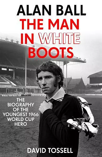 Alan Ball: The Man in White Boots cover