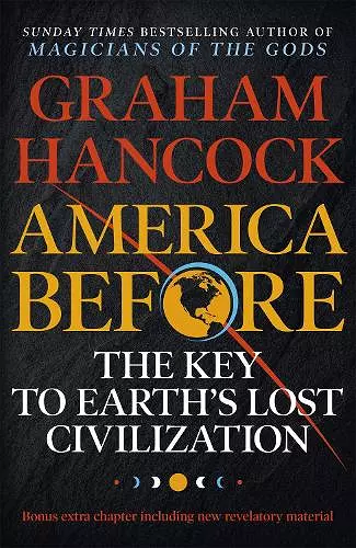 America Before: The Key to Earth's Lost Civilization cover