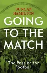 Going to the Match: The Passion for Football cover