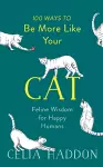 100 Ways to Be More Like Your Cat cover