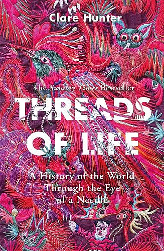 Threads of Life: A History of the World Through the Eye of a Needle cover