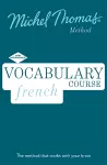 French Vocabulary Course (Learn French with the Michel Thomas Method) cover