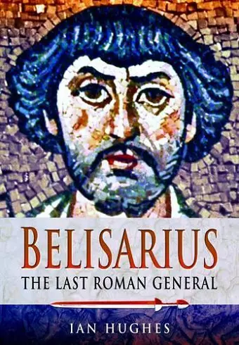 Belisarius: The Last Roman General cover