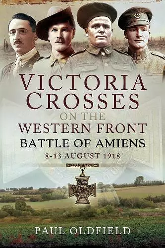 Victoria Crosses on the Western Front - Battle of Amiens cover