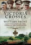 Victoria Crosses on the Western Front - Continuation of the German 1918 Offensives cover