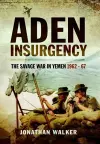 Aden Insurgency: The Savage War in Yemen 1962-67 cover