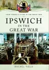 Ipswich in the Great War cover