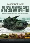 Royal Armoured Corps in Cold War 1946 - 1990 cover
