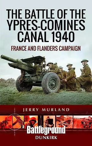 The Battle of the Ypres-Comines Canal 1940 cover