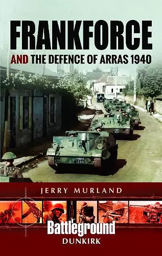 Frankforce and the Defence of Arras 1940 cover